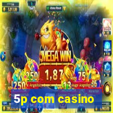 5p com casino